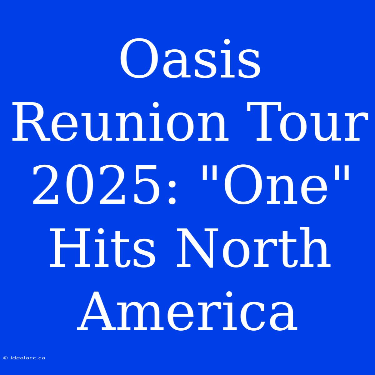 Oasis Reunion Tour 2025: 