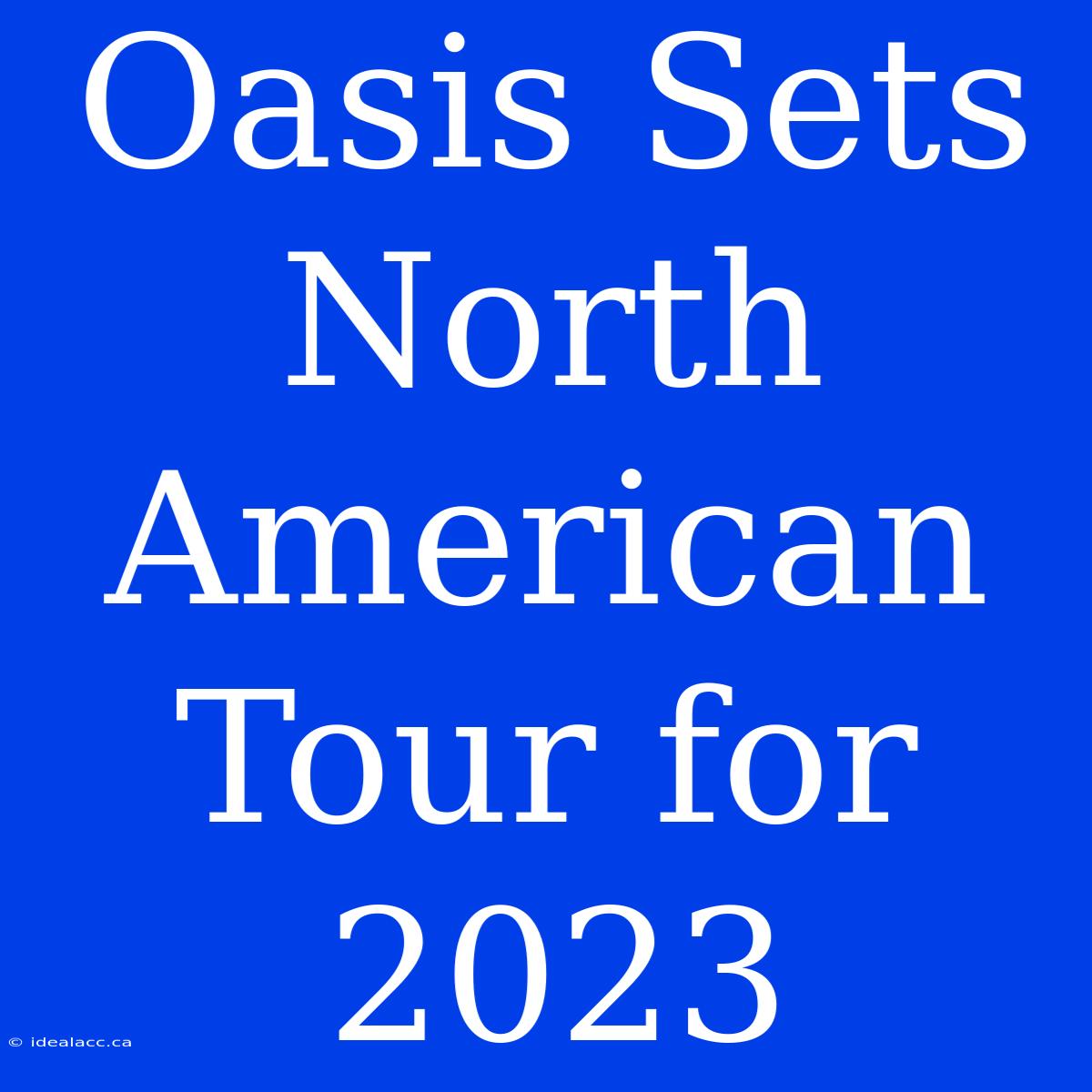 Oasis Sets North American Tour For 2023