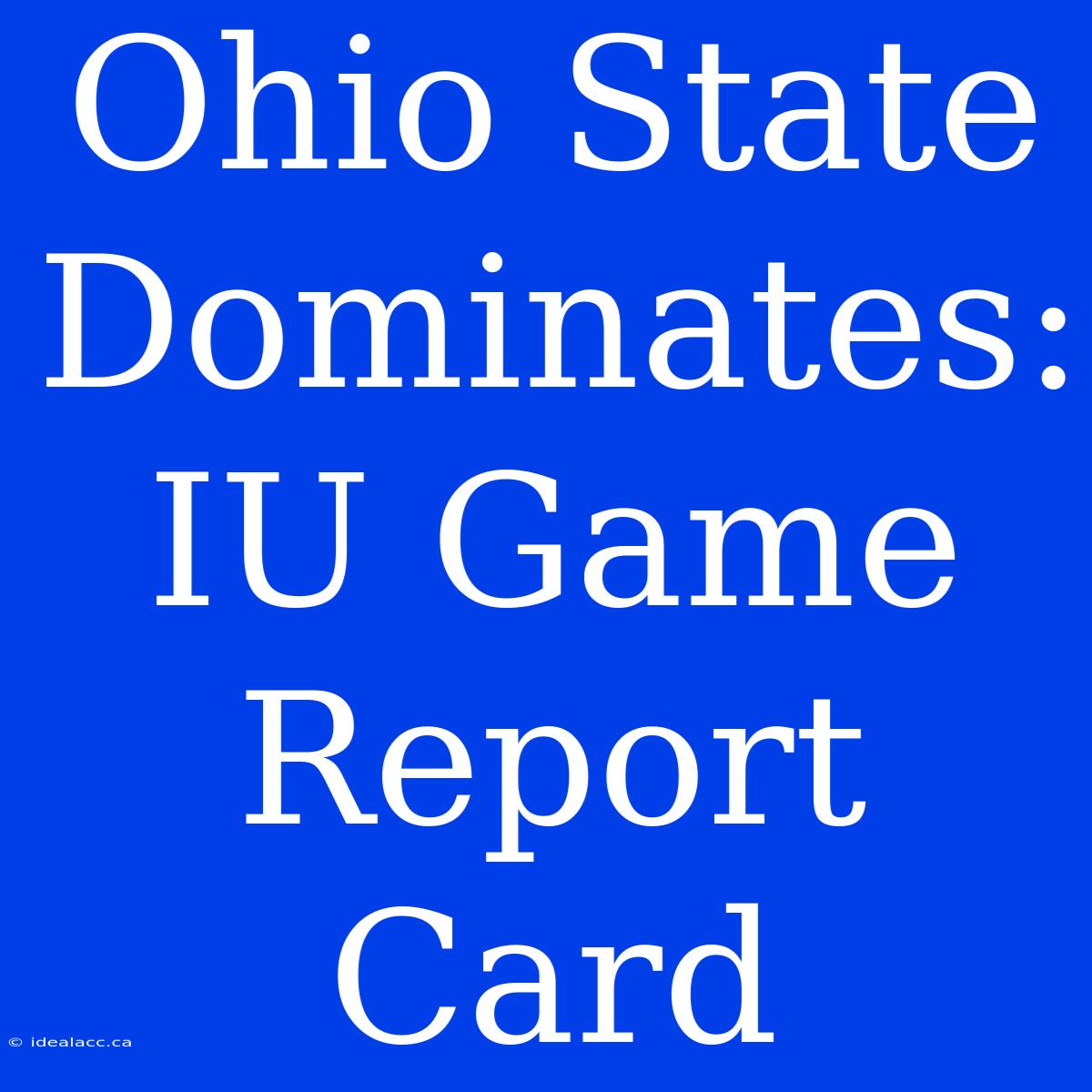 Ohio State Dominates: IU Game Report Card