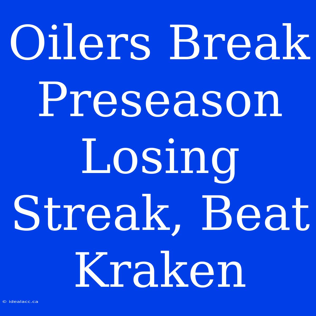 Oilers Break Preseason Losing Streak, Beat Kraken