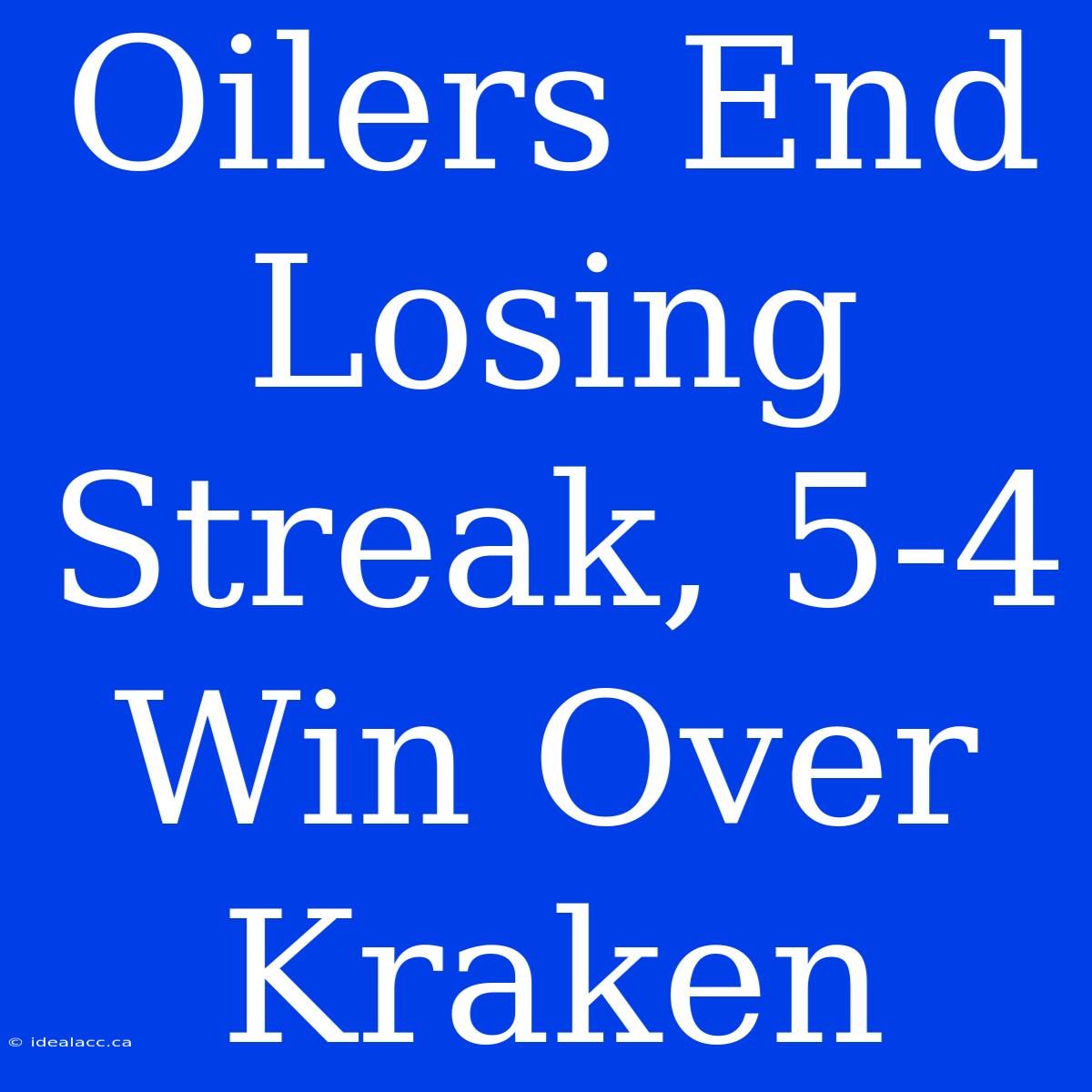 Oilers End Losing Streak, 5-4 Win Over Kraken