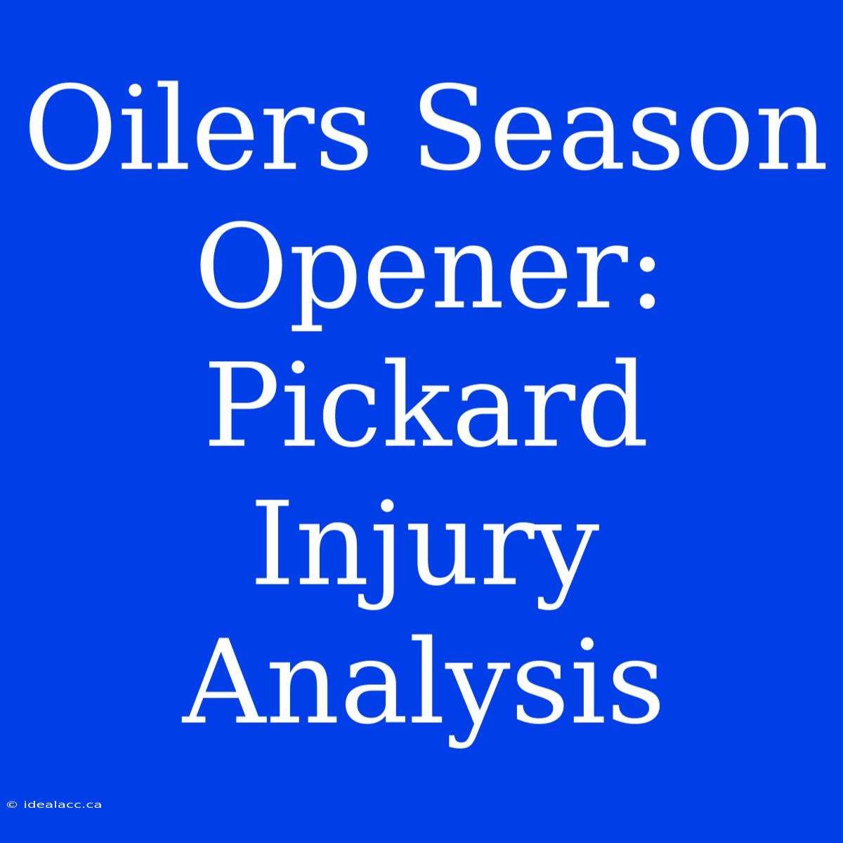 Oilers Season Opener: Pickard Injury Analysis