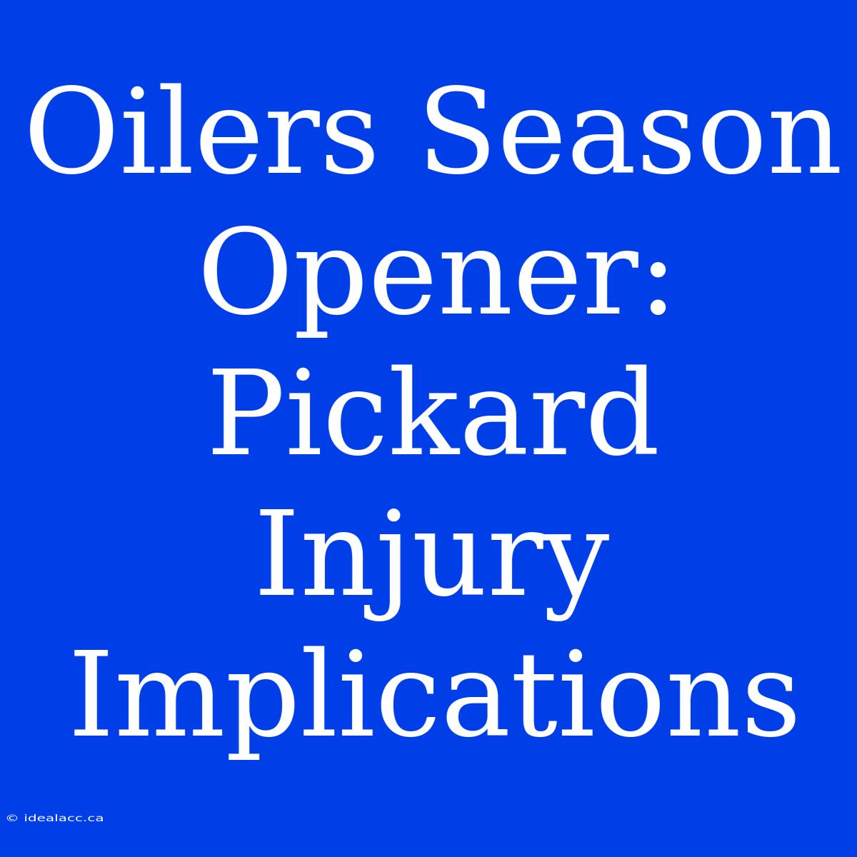 Oilers Season Opener: Pickard Injury Implications