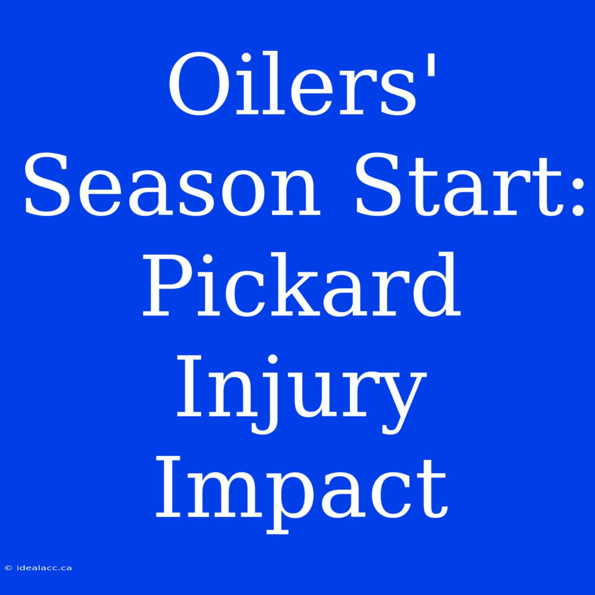 Oilers' Season Start: Pickard Injury Impact