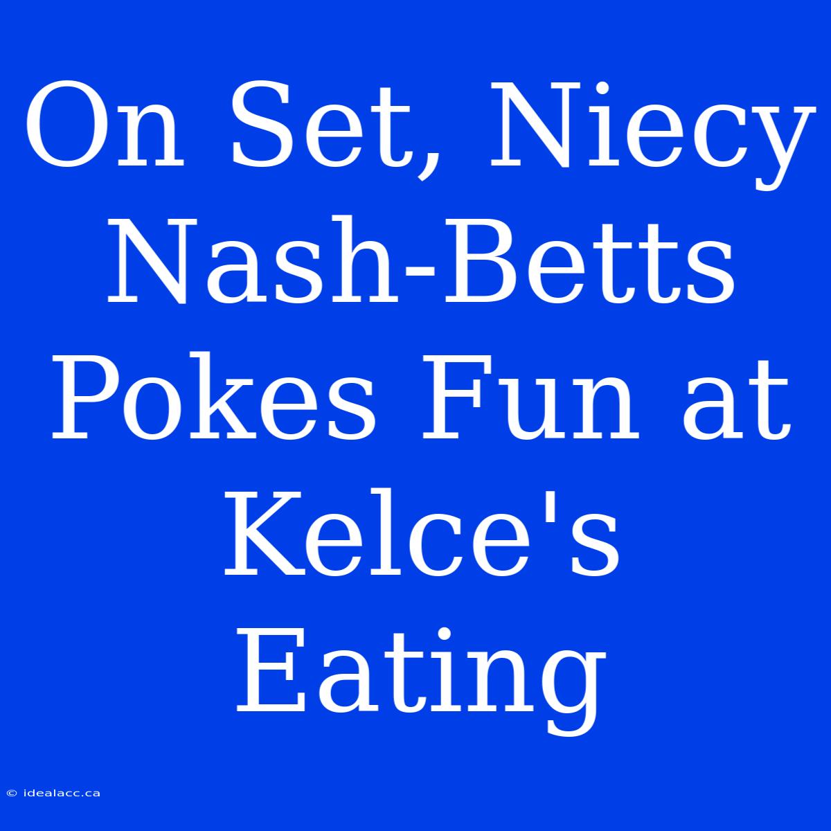 On Set, Niecy Nash-Betts Pokes Fun At Kelce's Eating