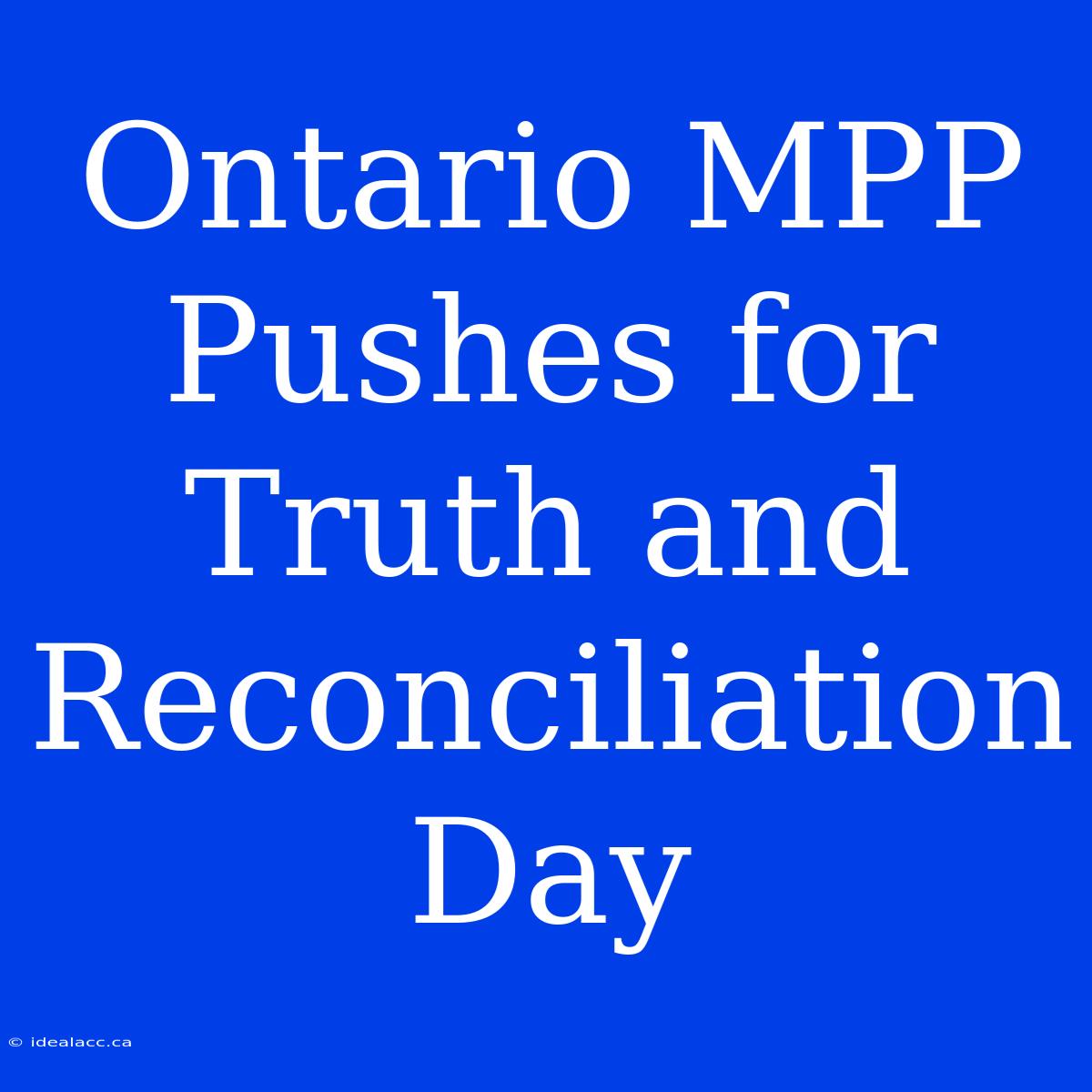 Ontario MPP Pushes For Truth And Reconciliation Day