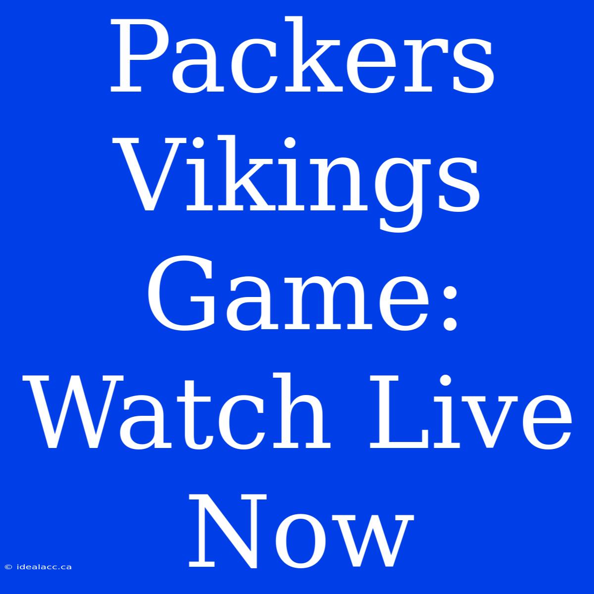 Packers Vikings Game: Watch Live Now