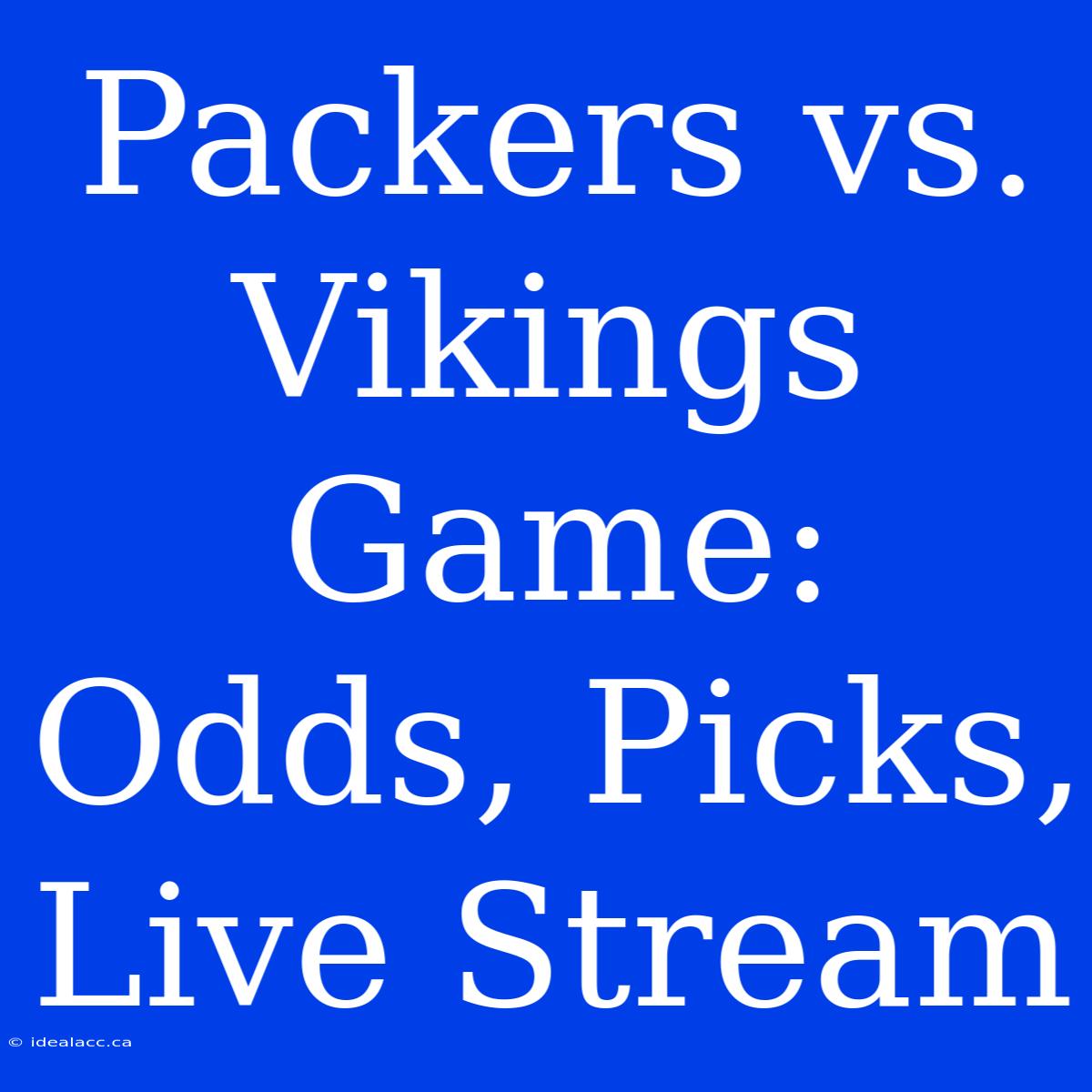 Packers Vs. Vikings Game: Odds, Picks, Live Stream