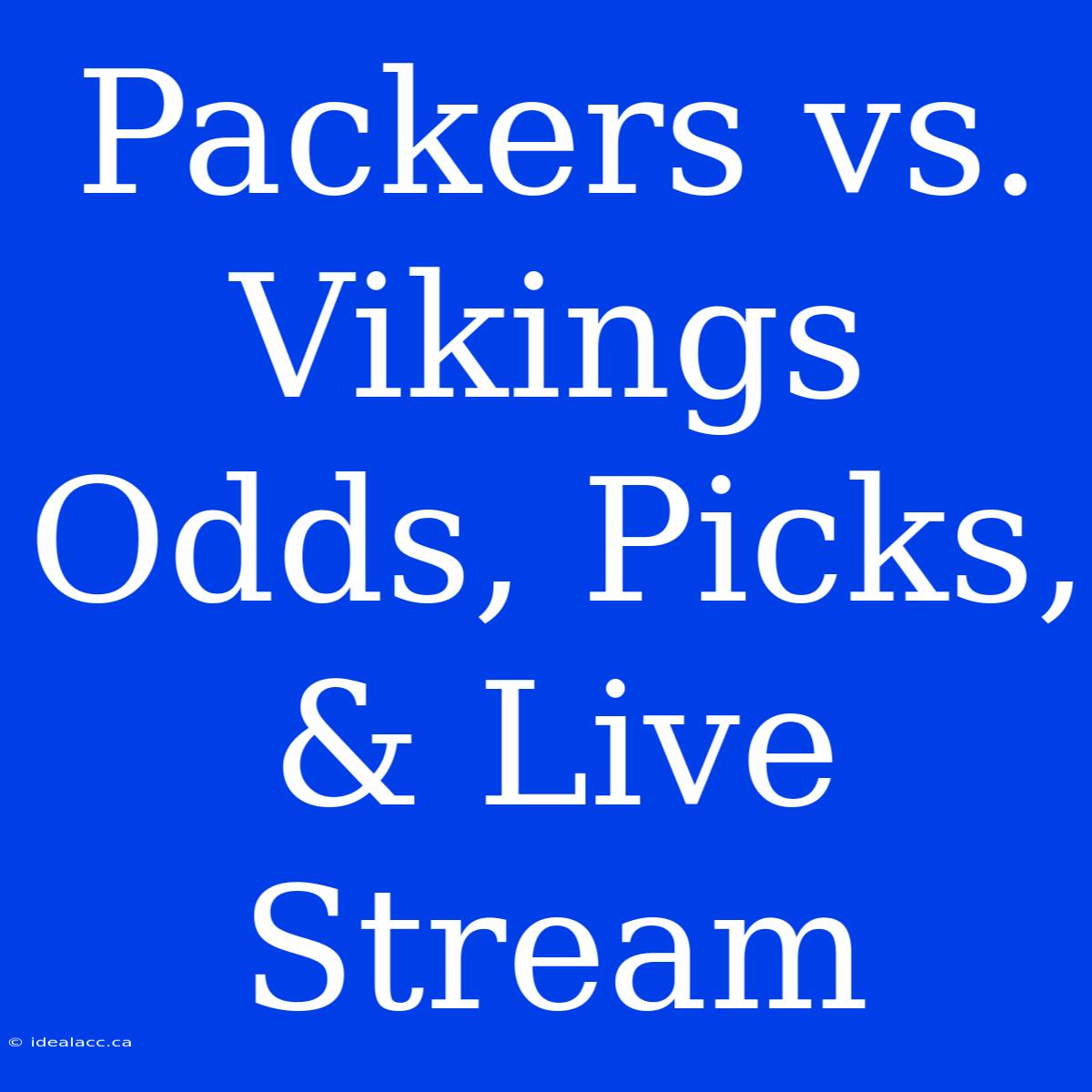 Packers Vs. Vikings Odds, Picks, & Live Stream