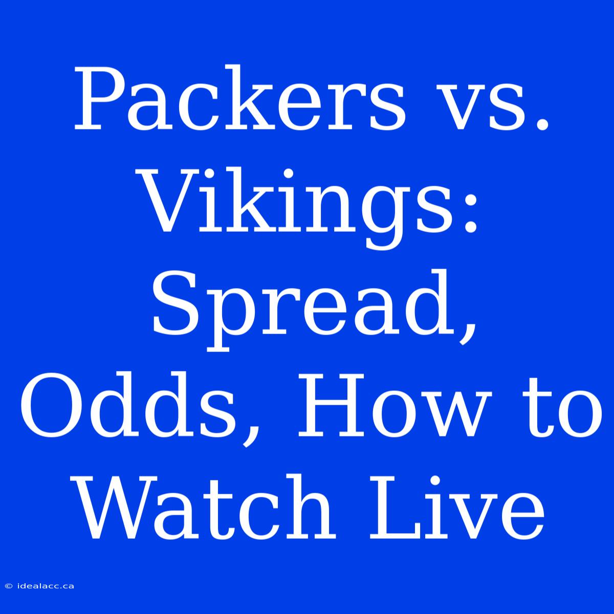 Packers Vs. Vikings: Spread, Odds, How To Watch Live