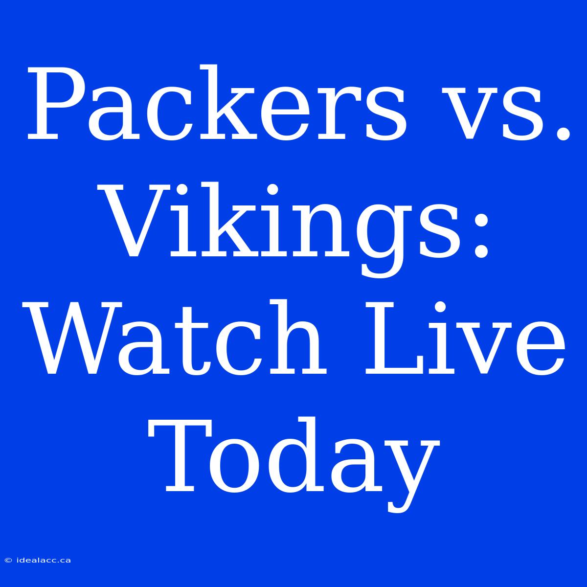 Packers Vs. Vikings: Watch Live Today