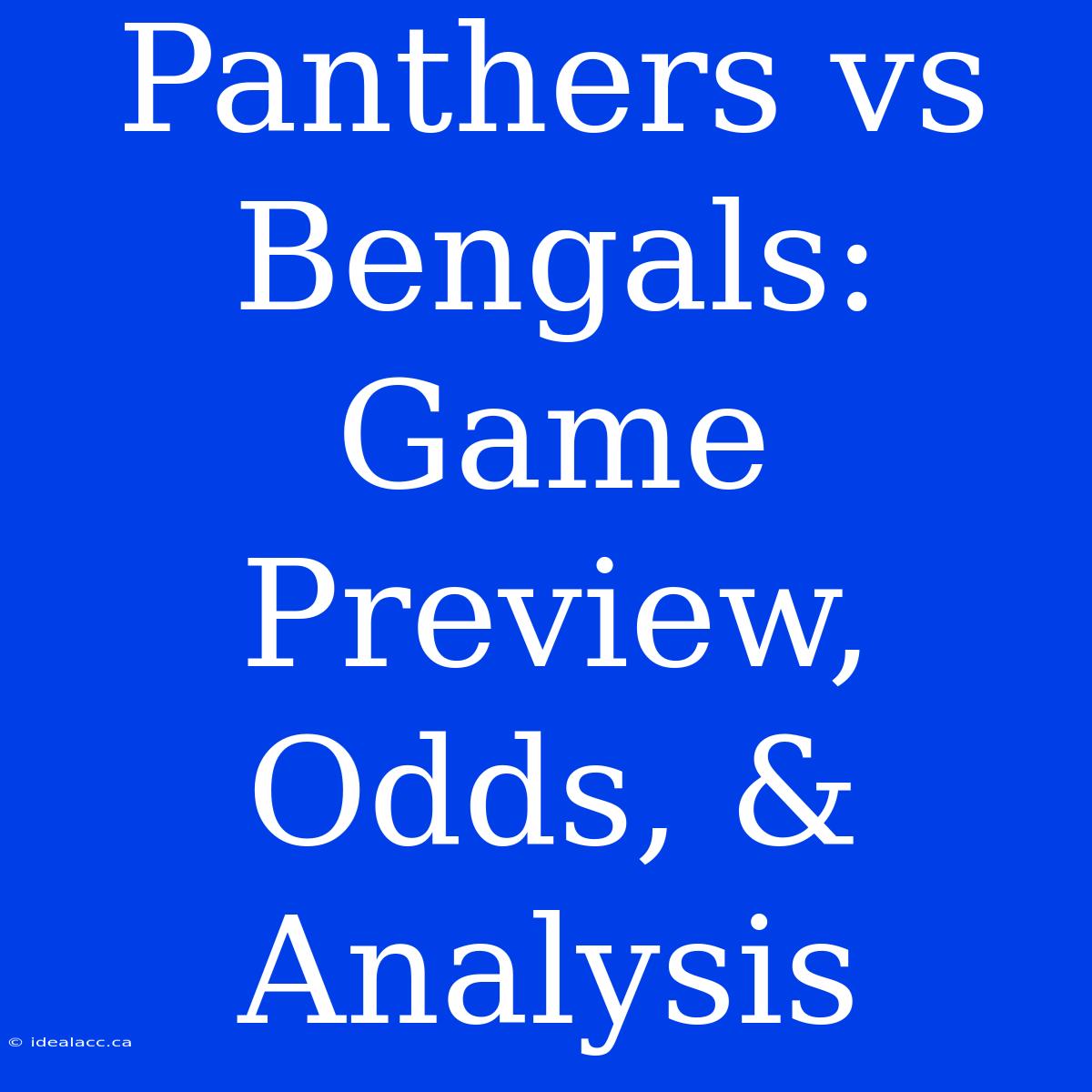 Panthers Vs Bengals:  Game Preview, Odds, & Analysis 