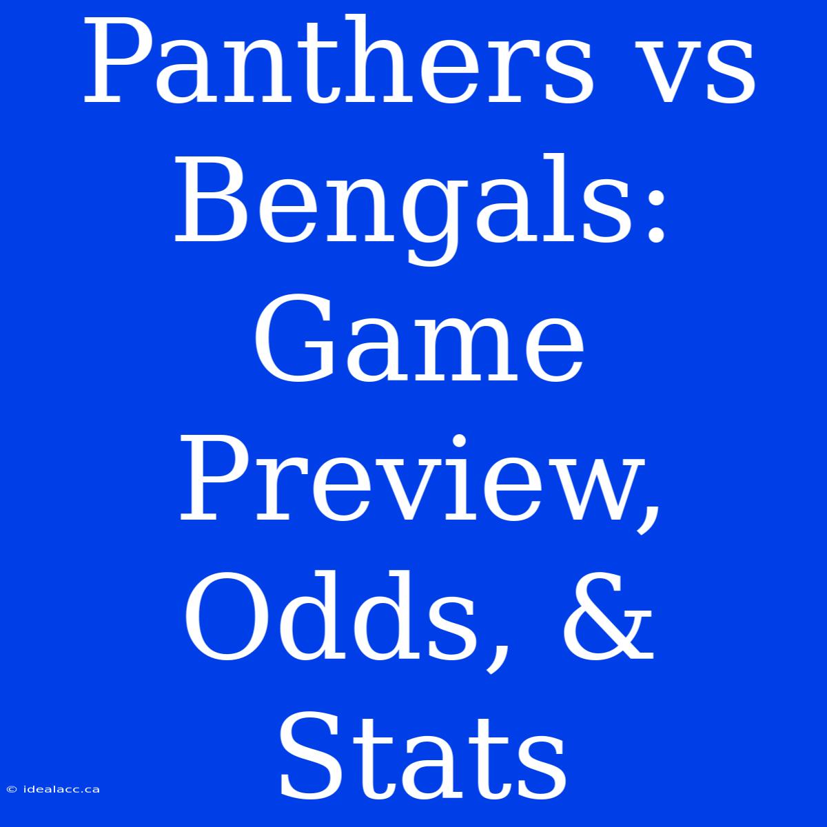 Panthers Vs Bengals:  Game Preview, Odds, & Stats