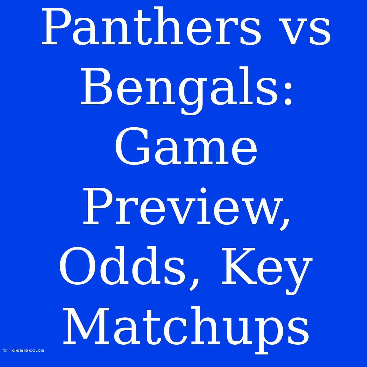 Panthers Vs Bengals: Game Preview, Odds, Key Matchups