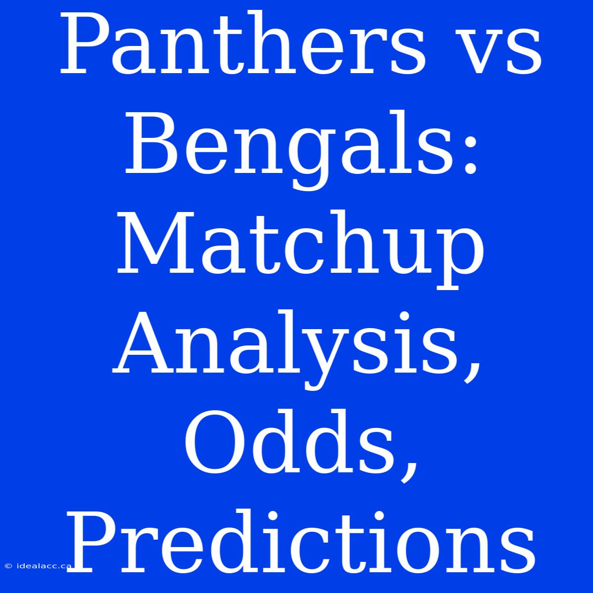 Panthers Vs Bengals:  Matchup Analysis, Odds, Predictions 