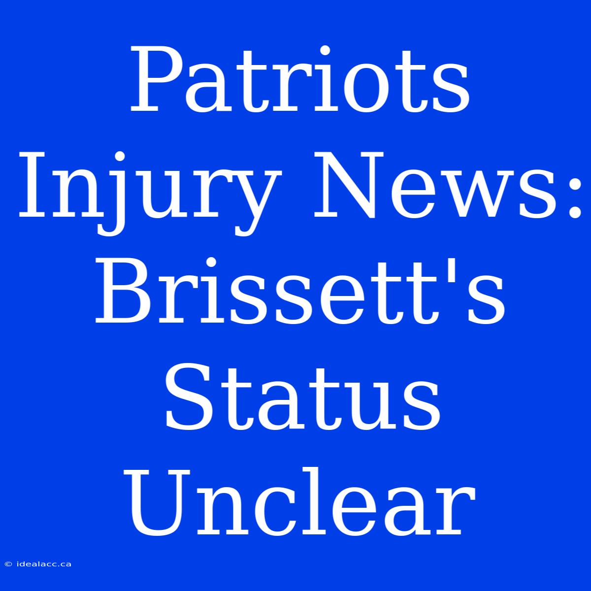 Patriots Injury News: Brissett's Status Unclear