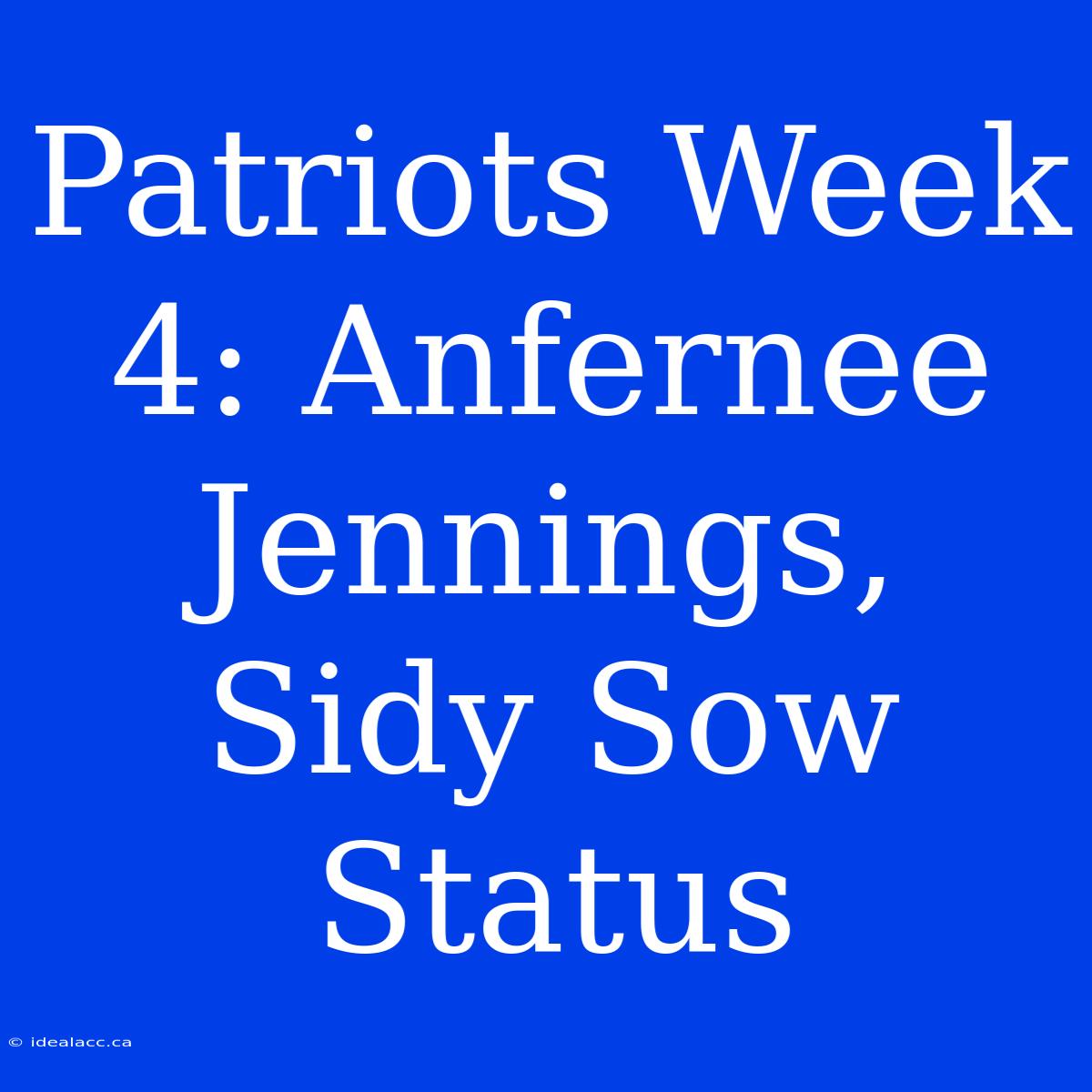 Patriots Week 4: Anfernee Jennings, Sidy Sow Status