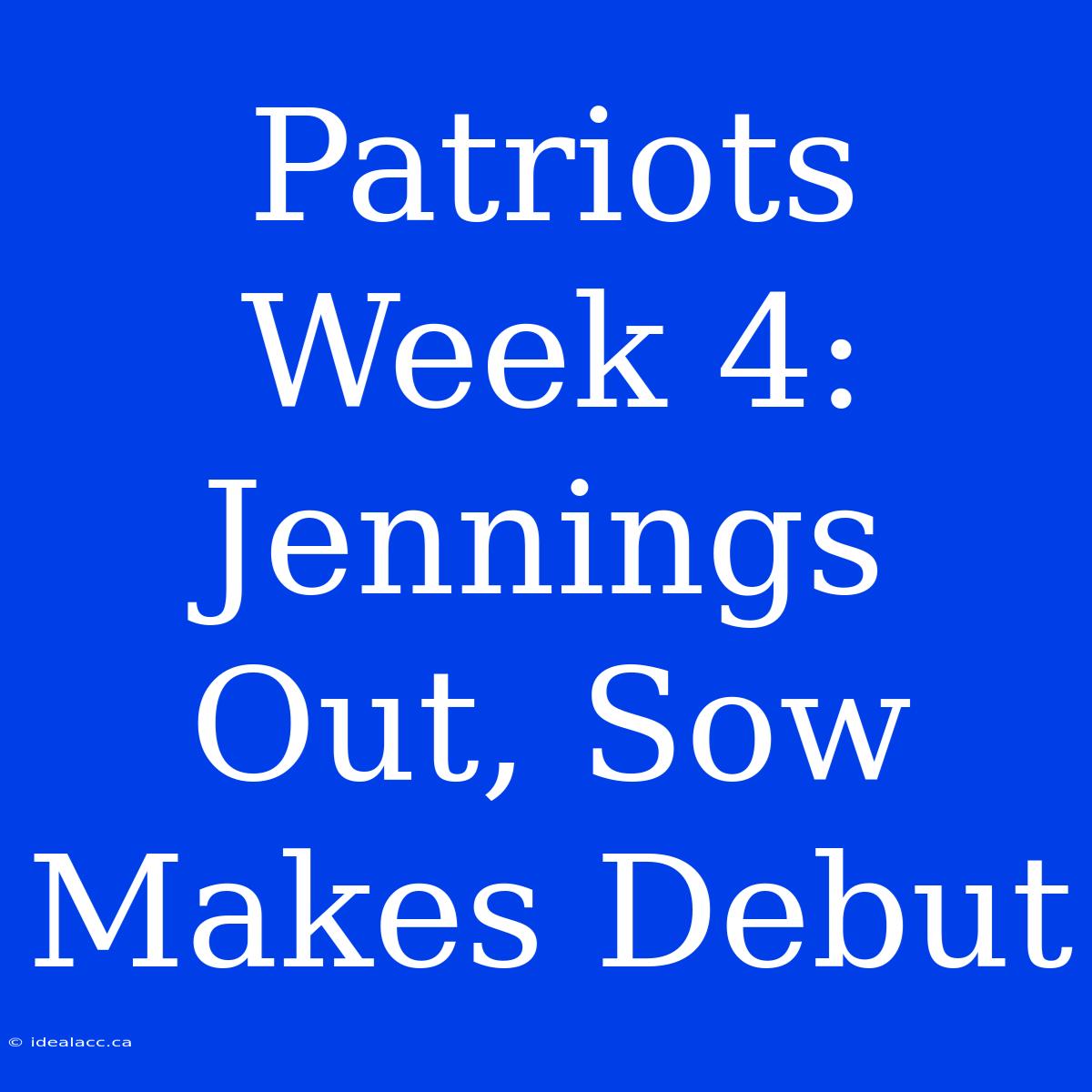 Patriots Week 4: Jennings Out, Sow Makes Debut