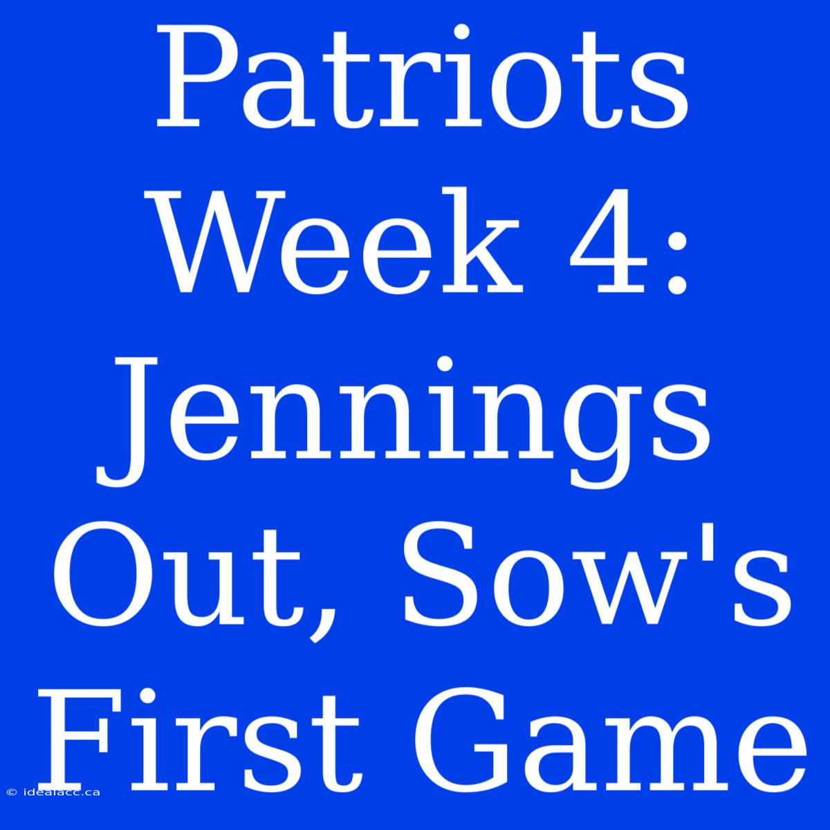 Patriots Week 4: Jennings Out, Sow's First Game