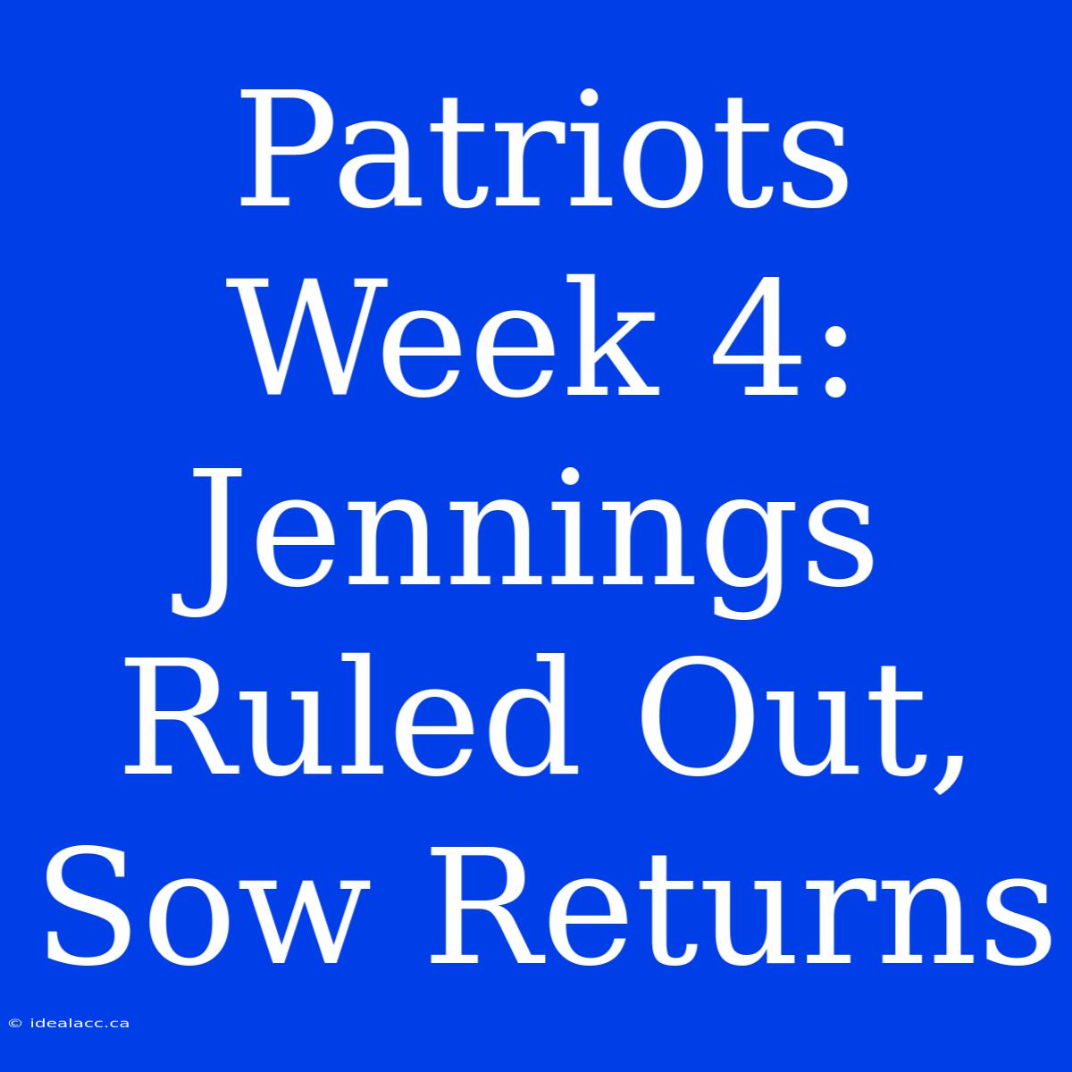 Patriots Week 4: Jennings Ruled Out, Sow Returns 