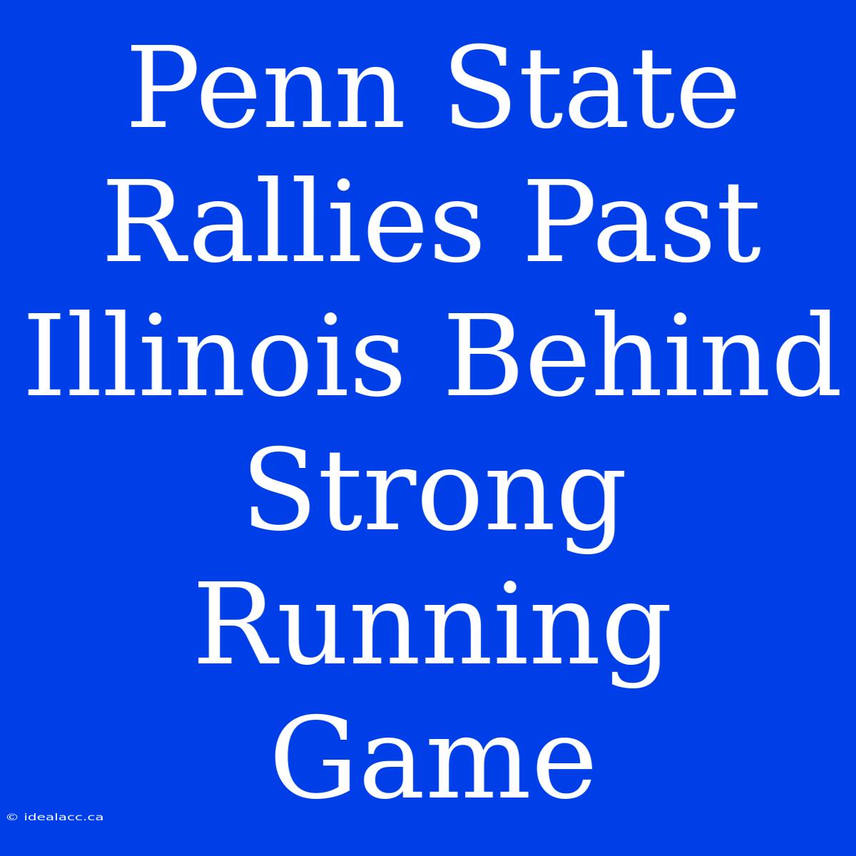 Penn State Rallies Past Illinois Behind Strong Running Game