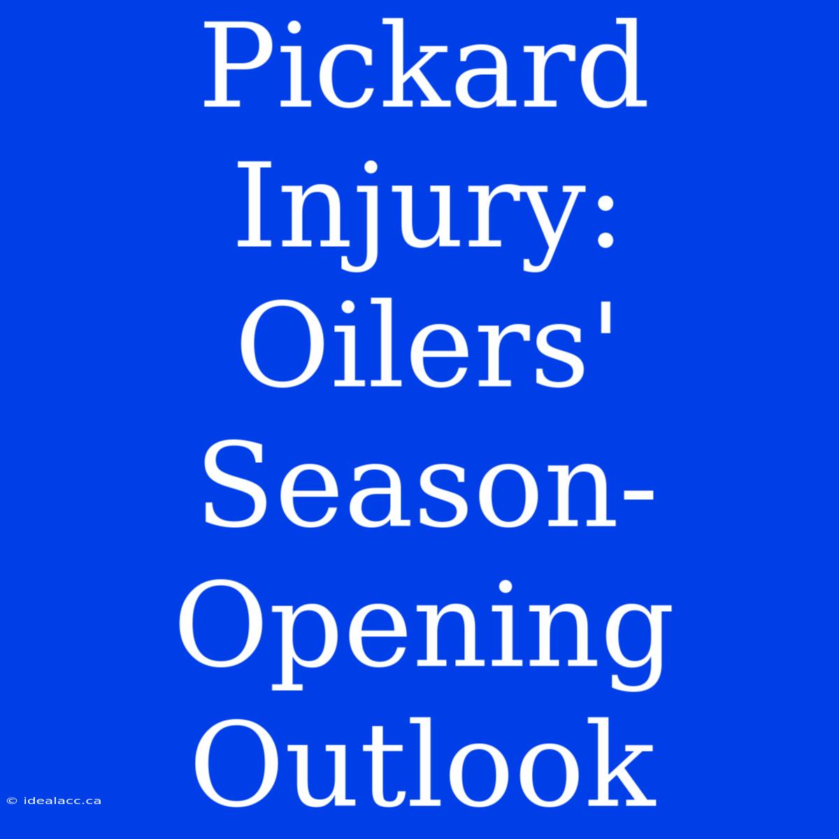 Pickard Injury: Oilers' Season-Opening Outlook