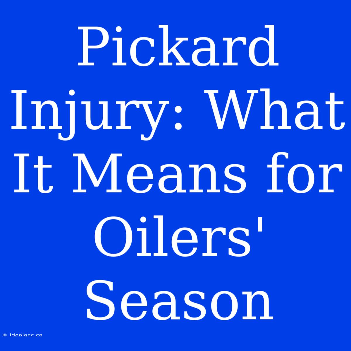 Pickard Injury: What It Means For Oilers' Season 