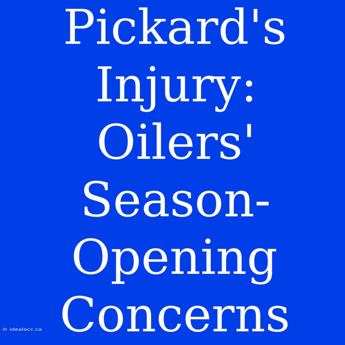 Pickard's Injury: Oilers' Season-Opening Concerns