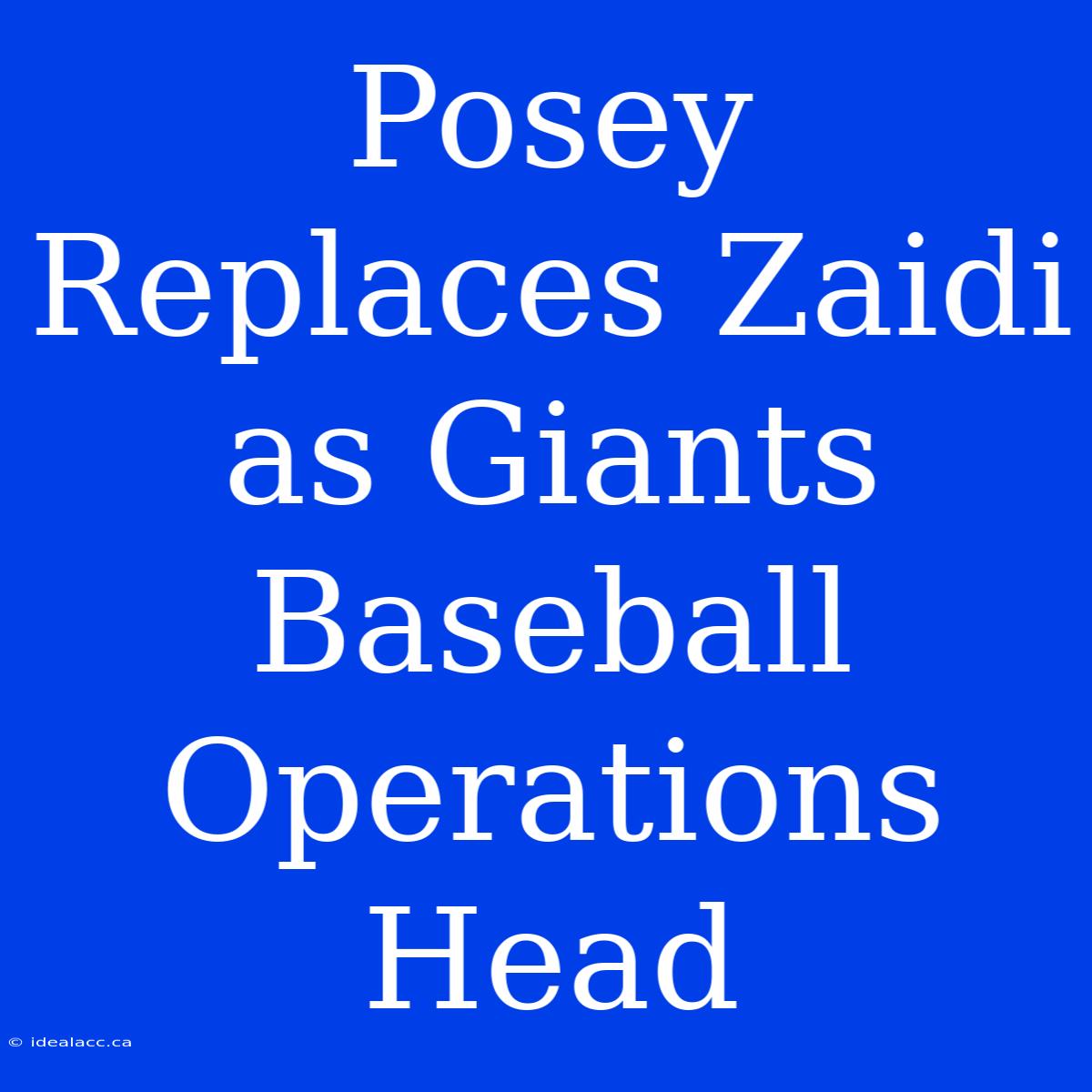 Posey Replaces Zaidi As Giants Baseball Operations Head