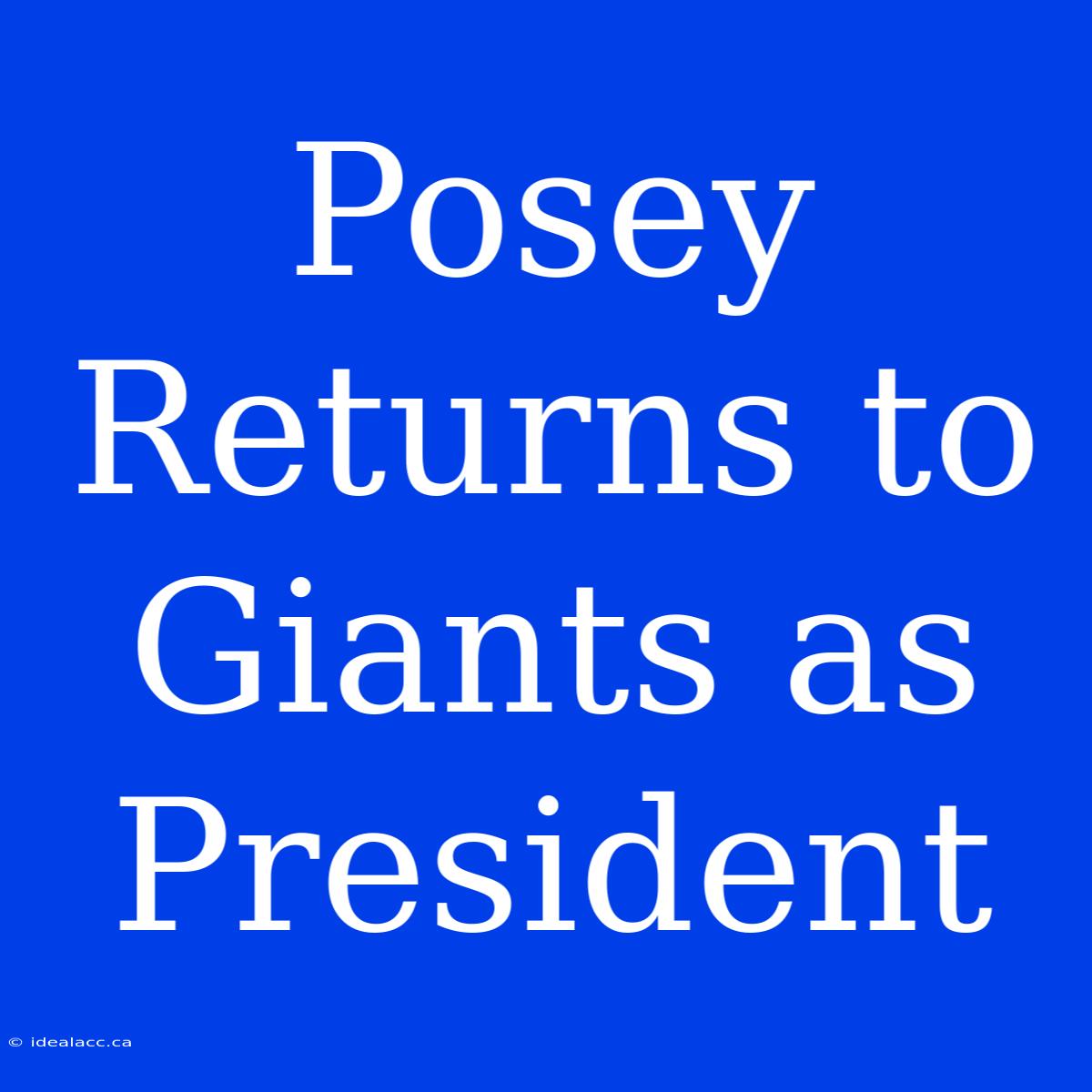 Posey Returns To Giants As President