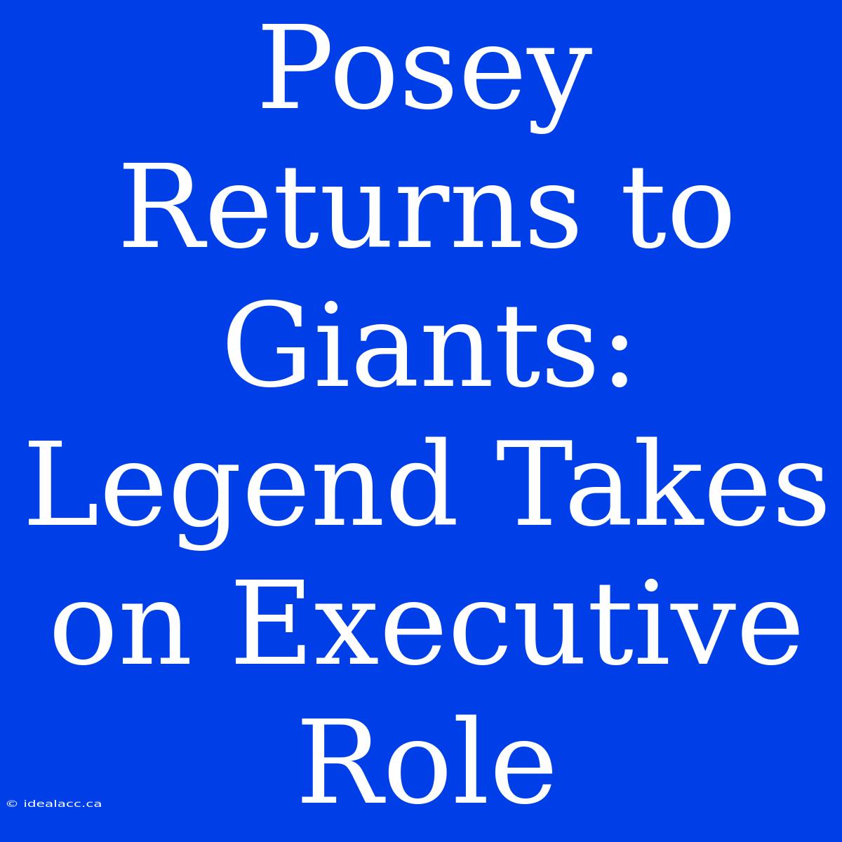 Posey Returns To Giants: Legend Takes On Executive Role 