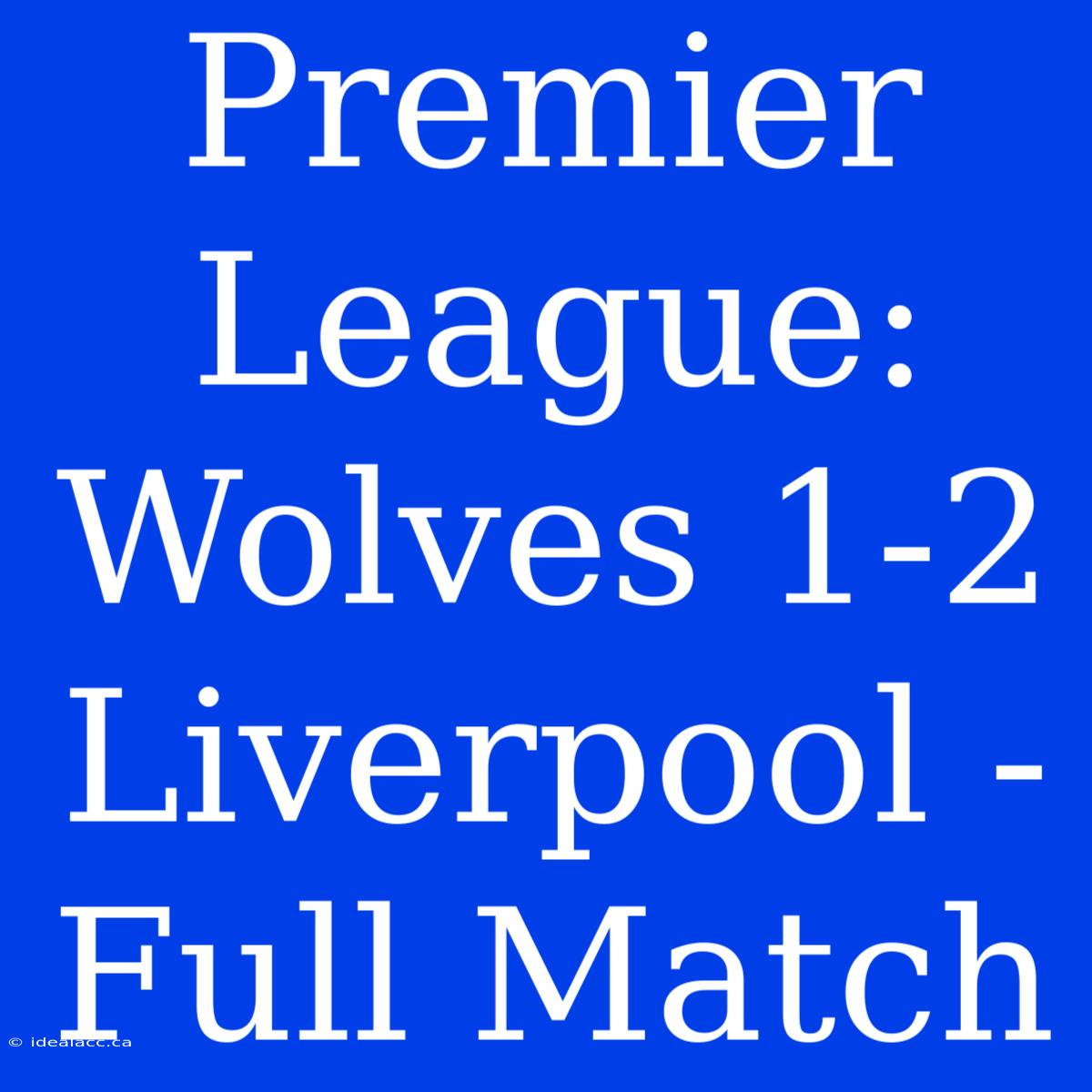 Premier League: Wolves 1-2 Liverpool - Full Match