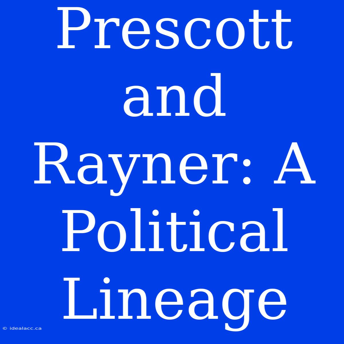 Prescott And Rayner: A Political Lineage