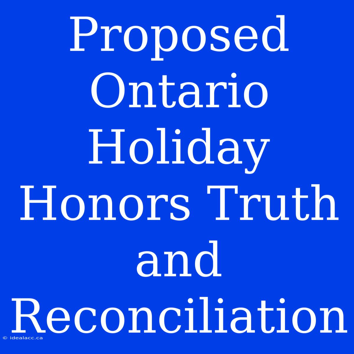 Proposed Ontario Holiday Honors Truth And Reconciliation