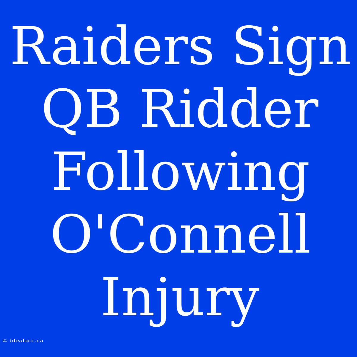 Raiders Sign QB Ridder Following O'Connell Injury