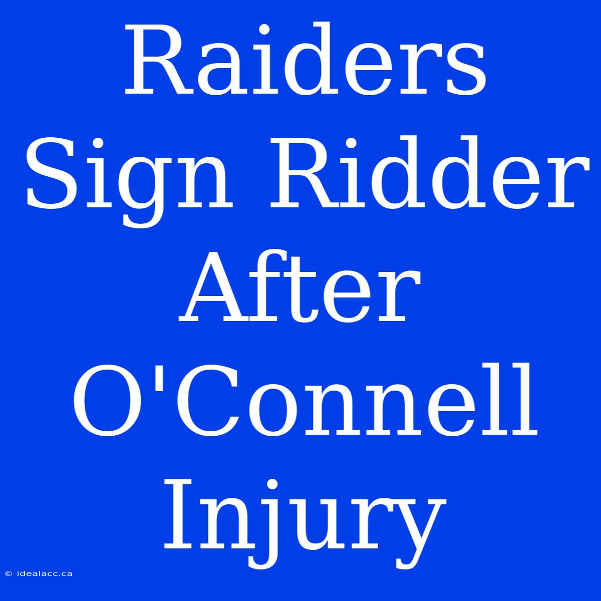 Raiders Sign Ridder After O'Connell Injury