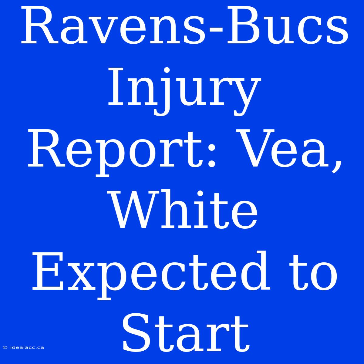 Ravens-Bucs Injury Report: Vea, White Expected To Start