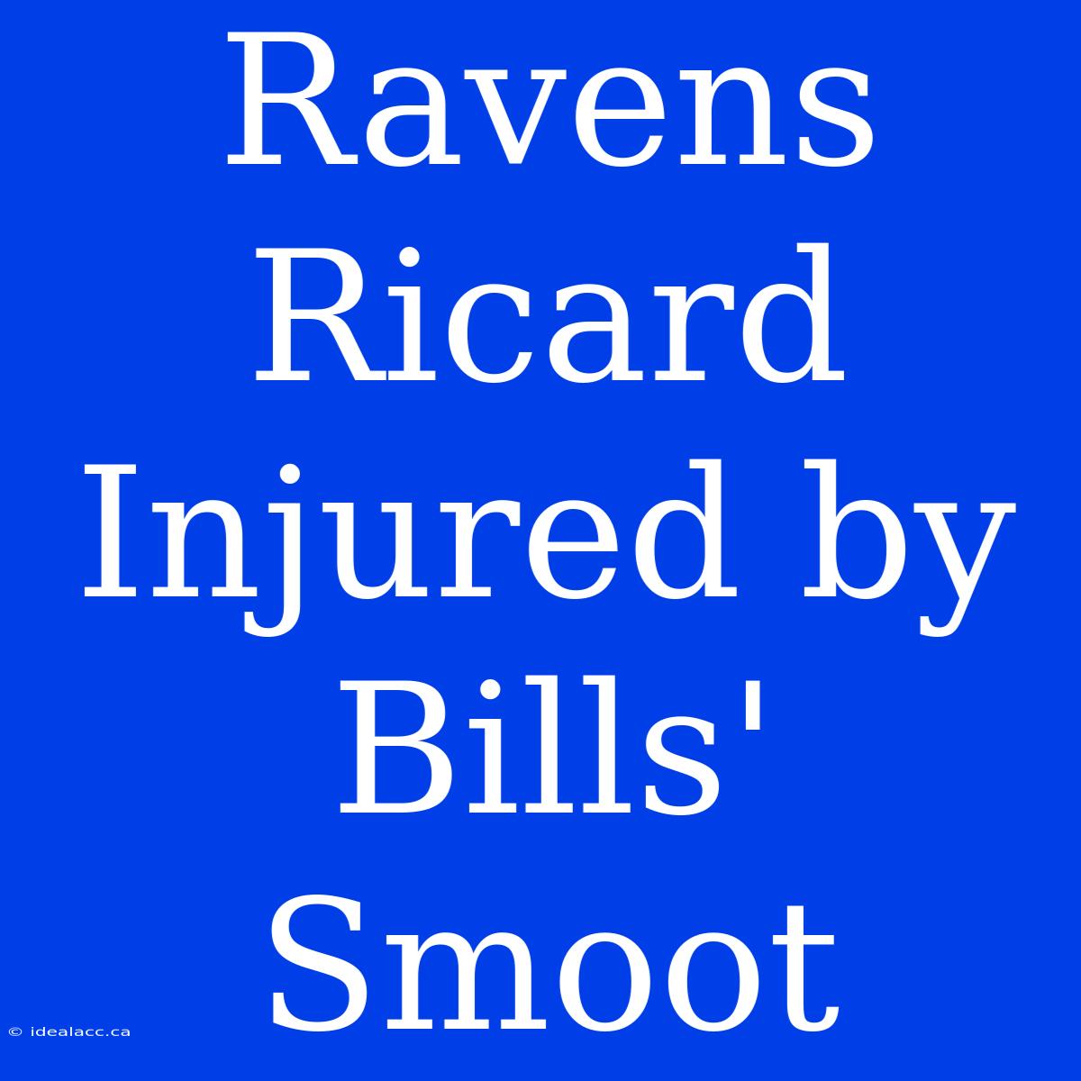 Ravens Ricard Injured By Bills' Smoot