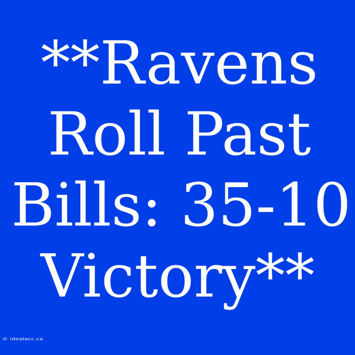 **Ravens Roll Past Bills: 35-10 Victory**