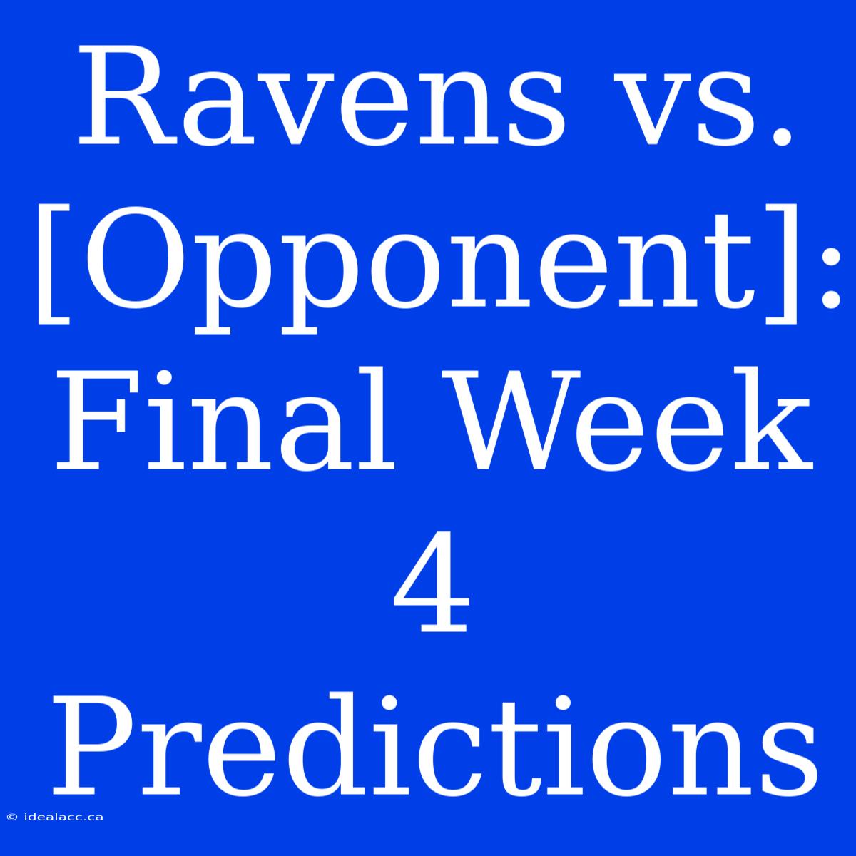 Ravens Vs. [Opponent]: Final Week 4 Predictions