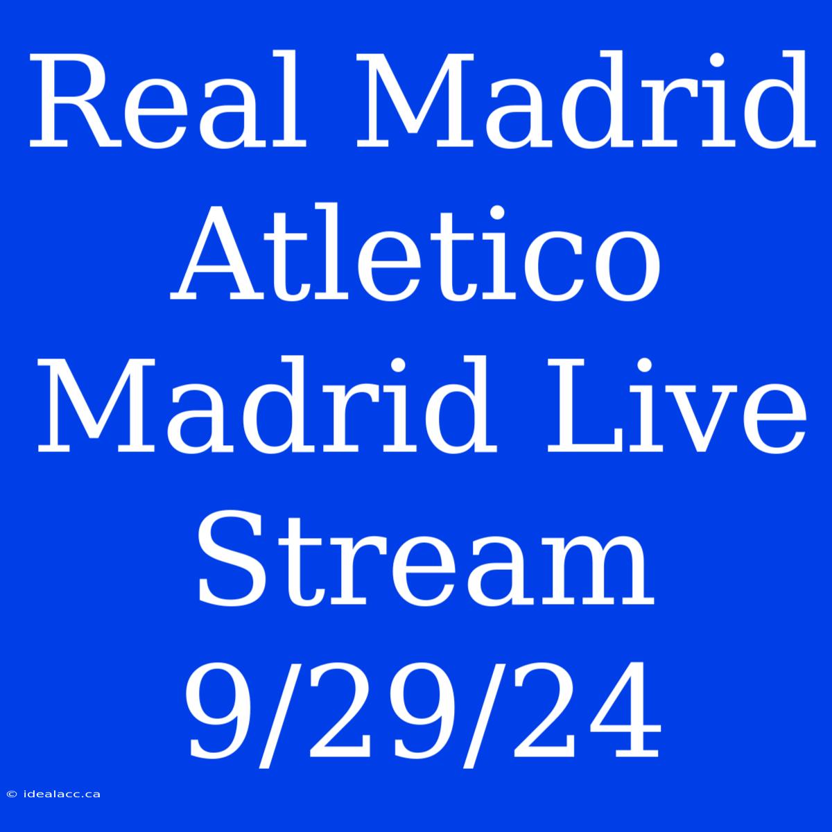 Real Madrid Atletico Madrid Live Stream 9/29/24