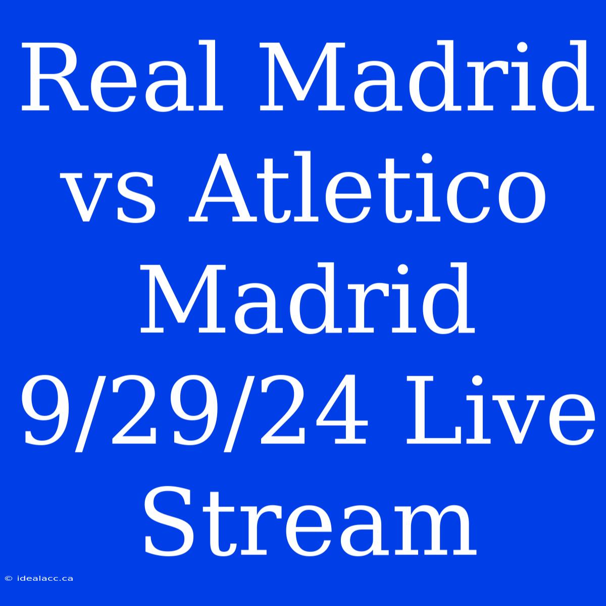 Real Madrid Vs Atletico Madrid 9/29/24 Live Stream 