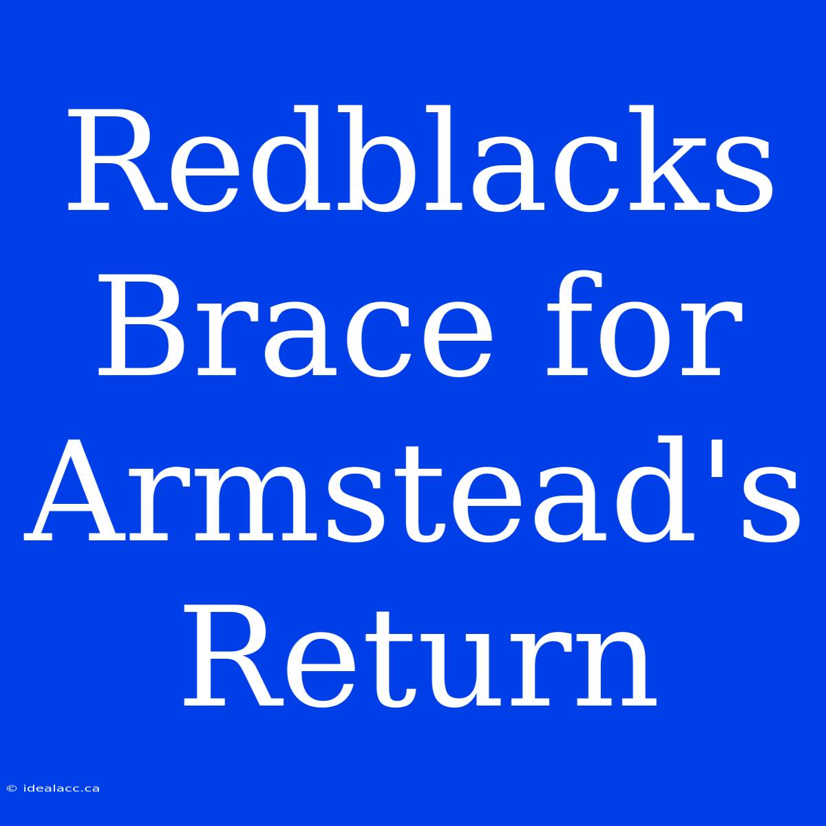 Redblacks Brace For Armstead's Return