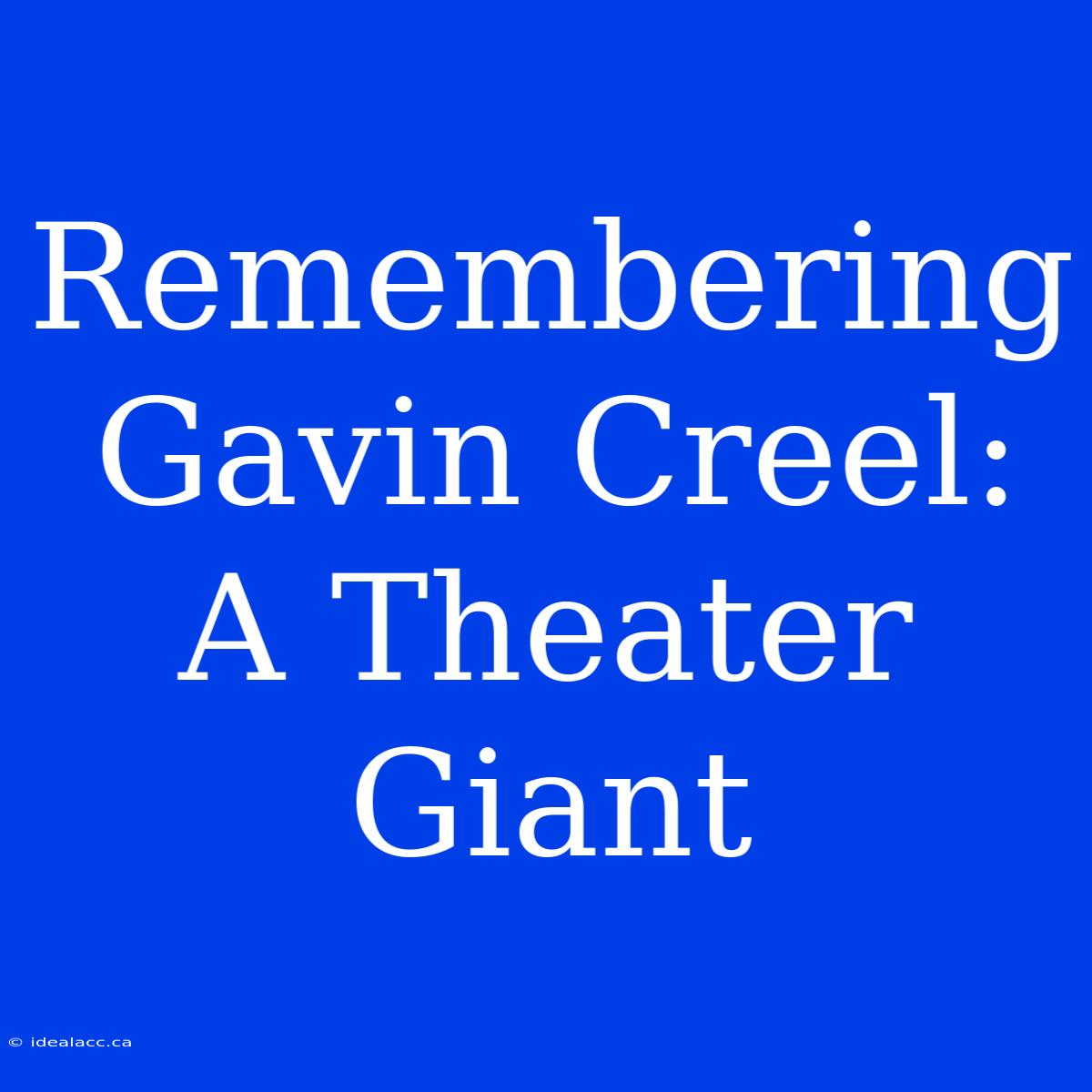 Remembering Gavin Creel: A Theater Giant