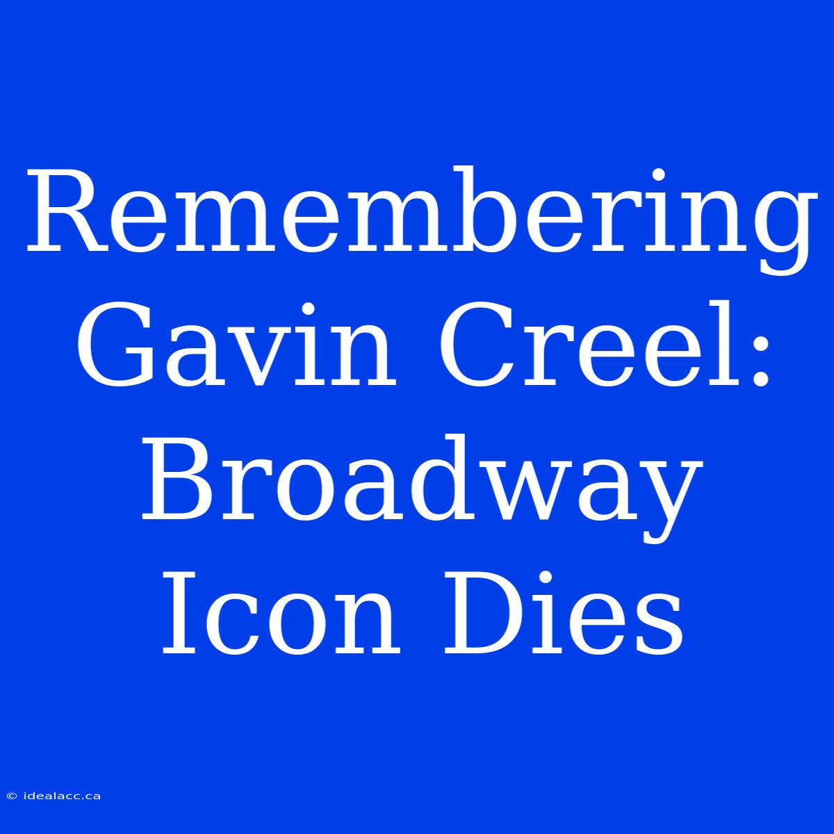 Remembering Gavin Creel: Broadway Icon Dies