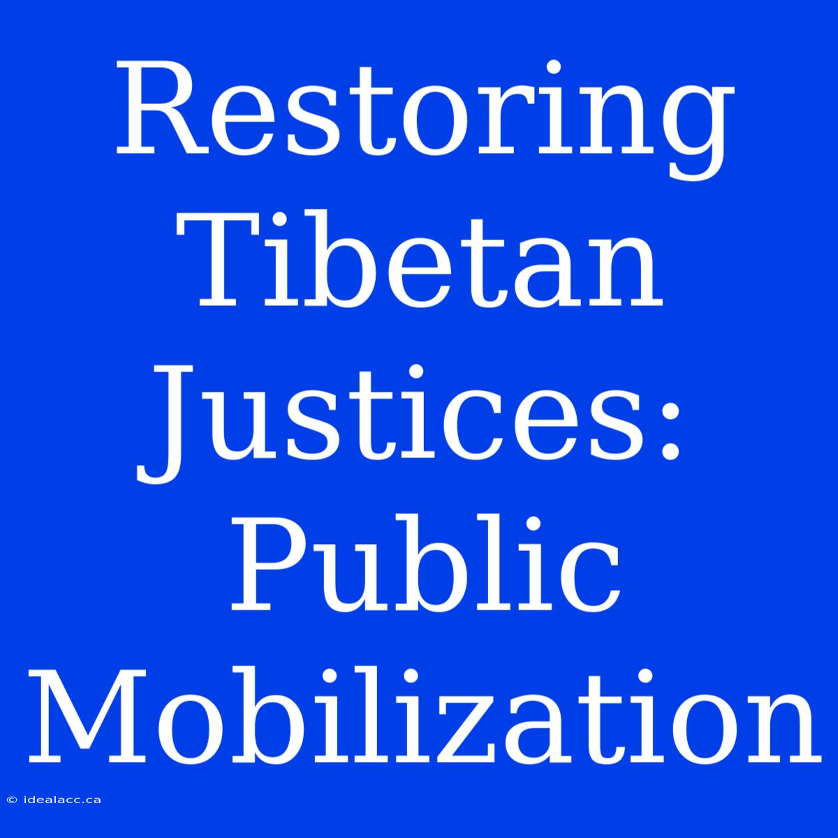 Restoring Tibetan Justices: Public Mobilization