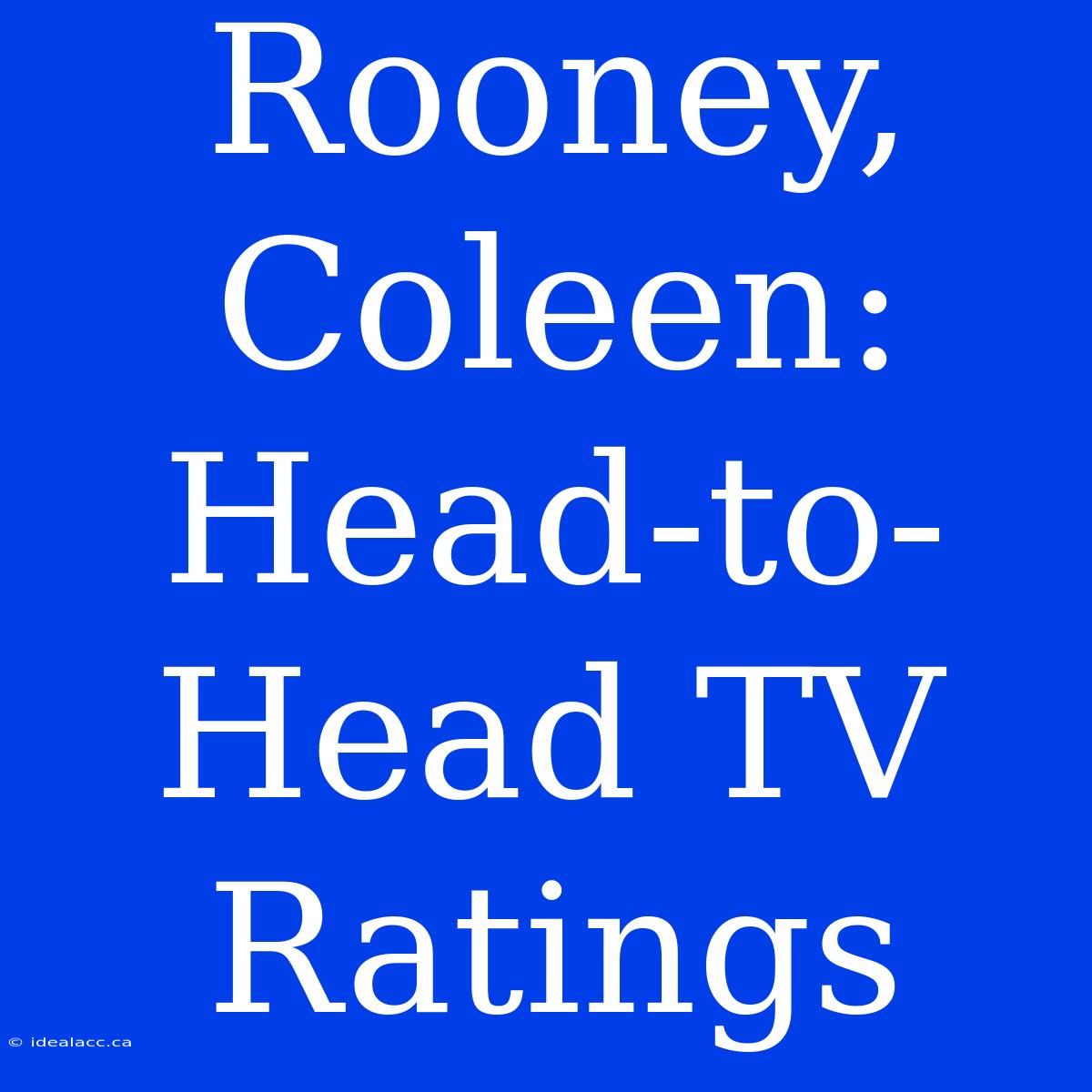 Rooney, Coleen: Head-to-Head TV Ratings