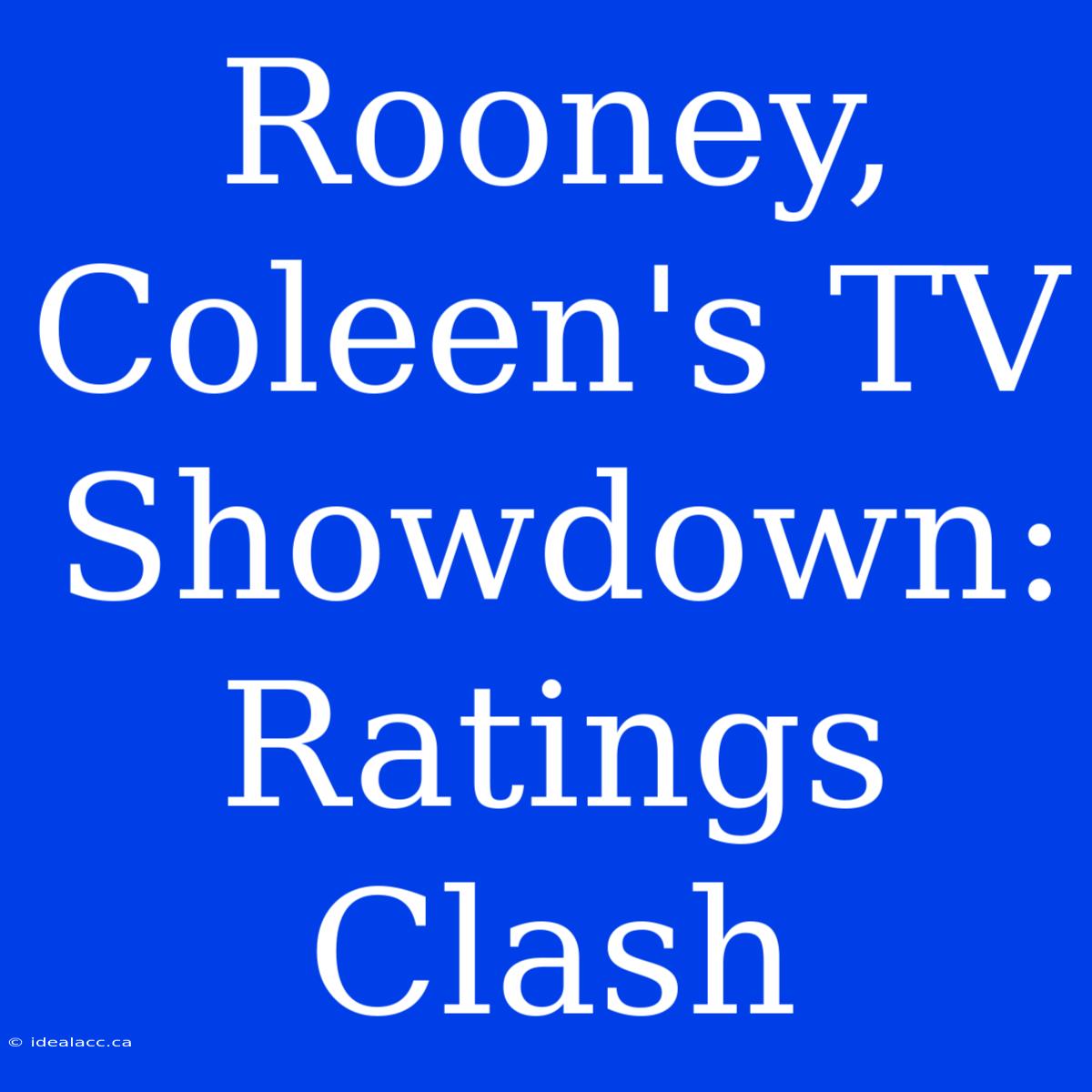 Rooney, Coleen's TV Showdown: Ratings Clash