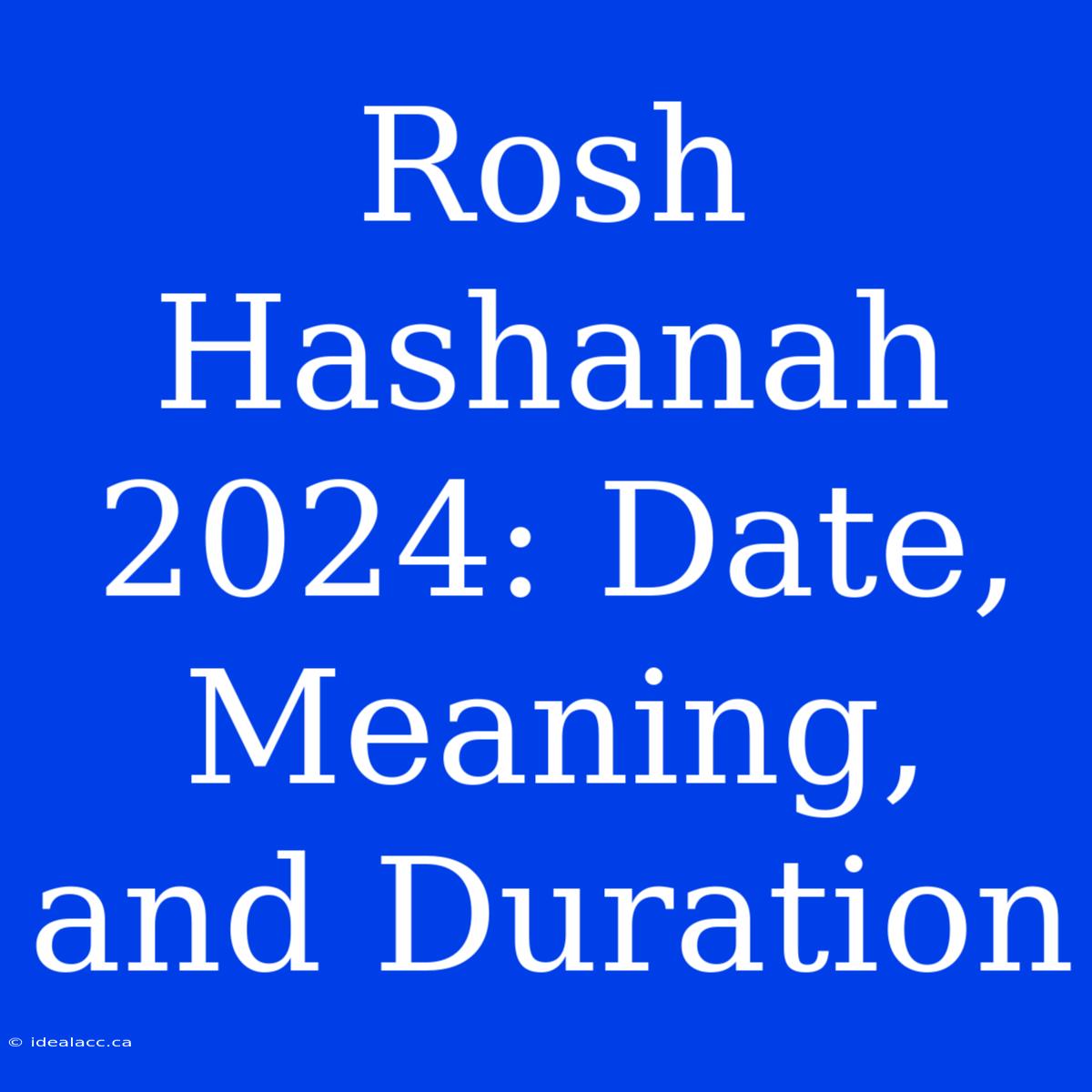 Rosh Hashanah 2024: Date, Meaning, And Duration