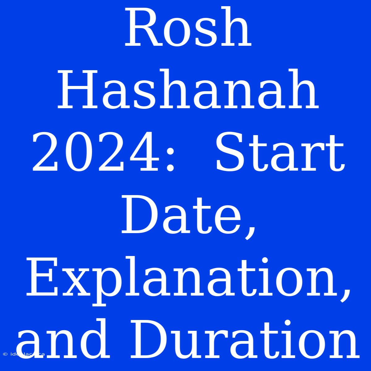 Rosh Hashanah 2024:  Start Date,  Explanation, And Duration